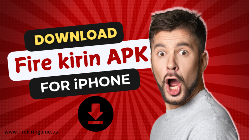 Fire Kirin APK Download For iPhone